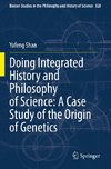 Doing Integrated History and Philosophy of Science: A Case Study of the Origin of Genetics