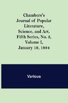 Chambers's Journal of Popular Literature, Science, and Art, Fifth Series, No. 3, Volume I, January 19, 1884