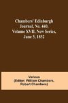 Chambers' Edinburgh Journal, No. 440, Volume XVII, New Series, June 5, 1852