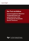 Der Tisch als Bühne. Inszenierungsformen filmischer Tischgesellschaften und gastrosophischer Codes am Beispiel der Filmästhetik Quentin Tarantinos