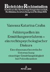 Fehlerquellen im Ermittlungsverfahren -  ein rechtspsychologischer Diskurs