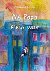 Als Papa klein war