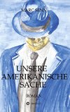 UNSERE AMERIKANISCHE SACHE