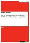 Die EU. Grundlagen, Akteure, Strukturen, Verfahren und demokratische Legitimität