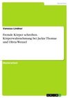 Fremde Körper schreiben. Körperwahrnehmung bei Jackie Thomae und Olivia Wenzel