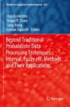 Beyond Traditional Probabilistic Data Processing Techniques: Interval, Fuzzy etc. Methods and Their Applications