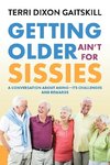 Getting Older Ain't for Sissies