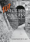 107 SECRETS TO SUCCESS FOR THE GRADUATE