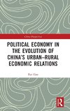 Political Economy in the Evolution of China's Urban-Rural Economic Relations