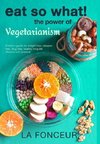 Eat So What! The Power of Vegetarianism (Revised and Updated) Full Color Print