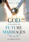 God Is Speaking to Future Marriages