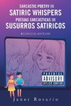 Sarcastic Poetry Iii- Satiric Whispers / Poesias Sarcasticas Iii- Susurros Satiricos