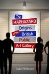 The Haphazard Origins of the British Public Art Gallery