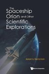 The Spaceship Orion and Other Scientific Explorations