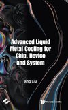 Advanced Liquid Metal Cooling for Chip, Device and System