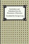 Enchiridion and Selections from the Discourses of Epictetus