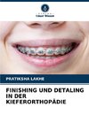 FINISHING UND DETALING IN DER KIEFERORTHOPÄDIE