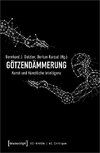 Götzendämmerung - Kunst und Künstliche Intelligenz