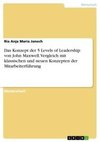 Das Konzept der 5 Levels of Leadership von John Maxwell. Vergleich mit klassischen und neuen Konzepten der Mitarbeiterführung