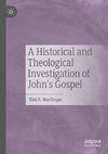 A Historical and Theological Investigation of John's Gospel