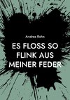 Es floss so flink aus meiner Feder