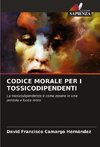 CODICE MORALE PER I TOSSICODIPENDENTI