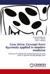 Cow Urine: Concept from Ayurveda applied in modern medicine