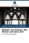 Wilhelm von Ockham. Der Denker und seine Zeit