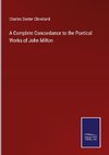 A Complete Concordance to the Poetical Works of John Milton