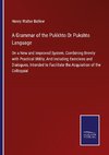 A Grammar of the Pukkhto Or Pukshto Language