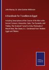 A Handbook for Travellers in Egypt