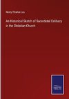 An Historical Sketch of Sacerdotal Celibacy in the Christian Church