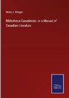 Bibliotheca Canadensis: or a Manual of Canadian Literature