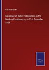 Catalogue of Native Publications in the Bombay Presidency up to 31st December 1864