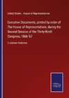 Executive Documents, printed by order of The House of Representatives, during the Second Session of the Thirty-Ninth Congress, 1866-'67