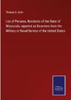 List of Persons, Residents of the State of Wisconsin, reported as Deserters from the Military or Naval Service of the United States