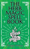 The Herb Magic Spell Book