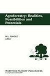 Agroforestry: Realities, Possibilities and Potentials