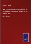 New York Convention Manual prepared in Pursuance of Chapters 194 and 458, of the Laws of 1867