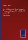 New York Convention Manual prepared in Pursuance of Chapters 194 and 458, of the Laws of 1867