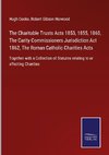 The Charitable Trusts Acts 1853, 1855, 1860, The Carity Commissioners Jurisdiction Act 1862, The Roman Catholic Charities Acts