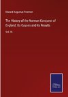 The History of the Norman Conquest of England: Its Causes and its Results