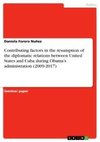 Contributing factors in the resumption of the diplomatic relations between United States and Cuba during Obama's administration (2009-2017)