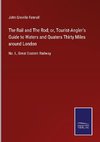 The Rail and The Rod; or, Tourist-Angler's Guide to Waters and Quaters Thirty Miles around London