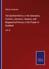 The Scottish Nation; or the Surnames, Families, Literature, Honours, and Biographical History of the People of Scotland