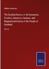 The Scottish Nation; or the Surnames, Families, Literature, Honours, and Biographical History of the People of Scotland