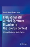 Evaluating Fetal Alcohol Spectrum Disorders in the Forensic Context