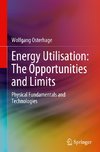 Energy Utilisation: The Opportunities and Limits