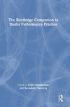 The Routledge Companion to Studio Performance Practice