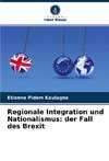 Regionale Integration und Nationalismus: der Fall des Brexit